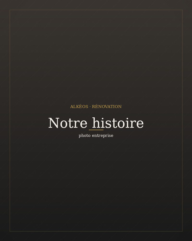 L'histoire d'Alkéos Rénovation